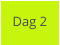 Dag 2