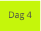 Dag 4