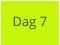 Dag 7