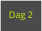 Dag 2