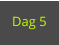 Dag 5