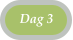 Dag 3