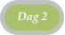 Dag 2