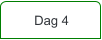 Dag 4