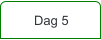 Dag 5