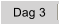 Dag 3