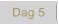 Dag 5