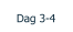 Dag 3-4