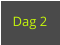 Dag 2