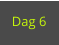 Dag 6