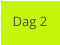 Dag 2