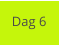 Dag 6