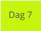 Dag 7