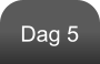 Dag 5