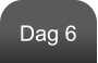 Dag 6
